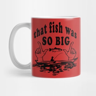 That Fish was so Big Mug